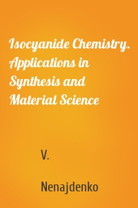 Isocyanide Chemistry. Applications in Synthesis and Material Science