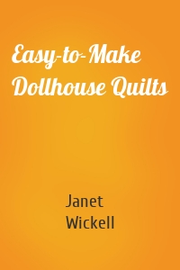 Easy-to-Make Dollhouse Quilts