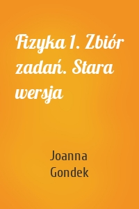 Fizyka 1. Zbiór zadań. Stara wersja