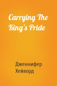 Carrying The King's Pride
