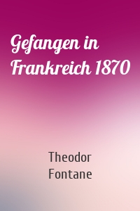 Gefangen in Frankreich 1870