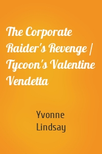 The Corporate Raider's Revenge / Tycoon's Valentine Vendetta