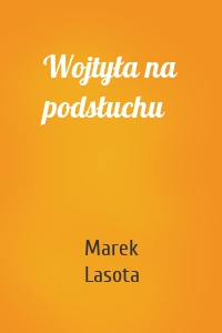 Wojtyła na podsłuchu
