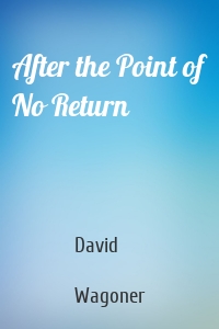 After the Point of No Return