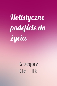 Holistyczne podejście do życia