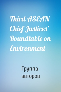 Third ASEAN Chief Justices' Roundtable on Environment