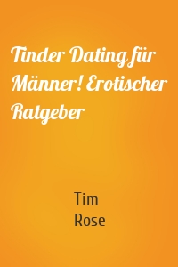 Tinder Dating für Männer! Erotischer Ratgeber
