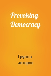 Provoking Democracy