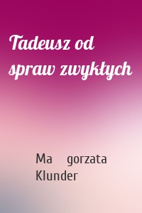 Tadeusz od spraw zwykłych