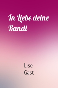 In Liebe deine Randi