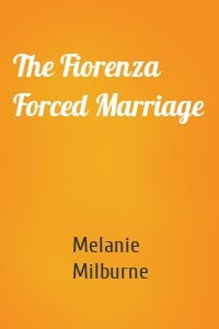 The Fiorenza Forced Marriage