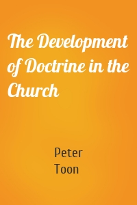 The Development of Doctrine in the Church