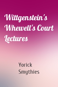 Wittgenstein's Whewell's Court Lectures