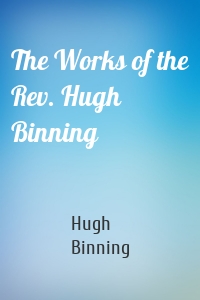 The Works of the Rev. Hugh Binning