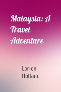 Malaysia: A Travel Adventure