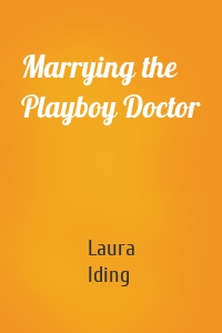Marrying the Playboy Doctor