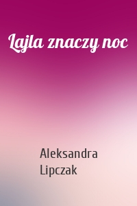 Lajla znaczy noc