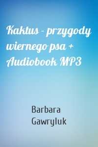 Kaktus - przygody wiernego psa + Audiobook MP3