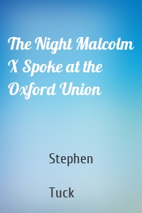 The Night Malcolm X Spoke at the Oxford Union