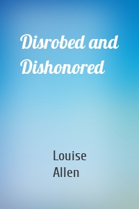 Disrobed and Dishonored