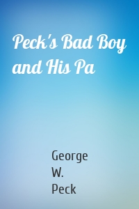 Peck's Bad Boy and His Pa