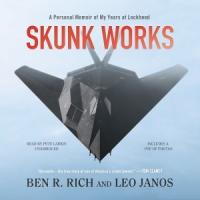 Бен Рич, Лео Янош - Skunk Works: личные мемуары моей работы в Локхид