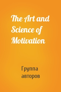 The Art and Science of Motivation