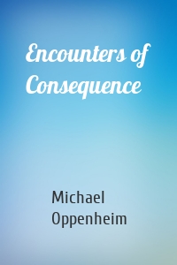 Encounters of Consequence