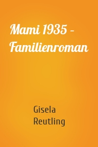 Mami 1935 – Familienroman