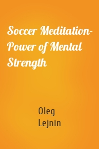 Soccer Meditation- Power of Mental Strength