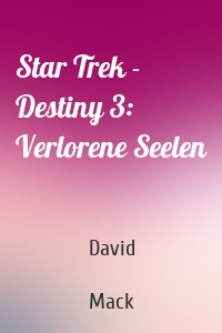 Star Trek - Destiny 3: Verlorene Seelen
