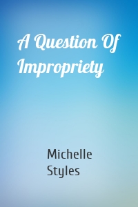 A Question Of Impropriety
