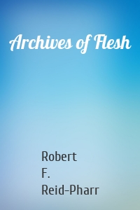 Archives of Flesh