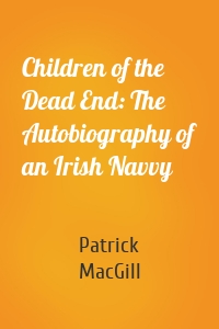 Children of the Dead End: The Autobiography of an Irish Navvy