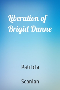 Liberation of Brigid Dunne