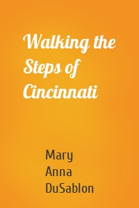 Walking the Steps of Cincinnati