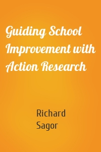 Guiding School Improvement with Action Research