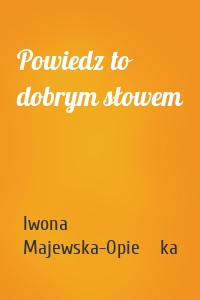 Powiedz to dobrym słowem