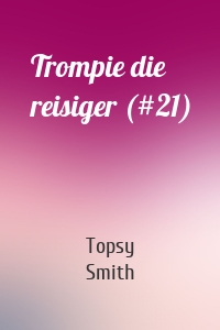 Trompie die reisiger (#21)