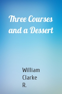 Three Courses and a Dessert