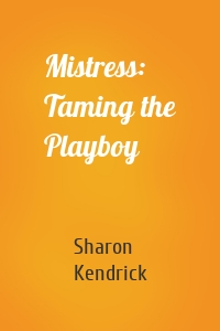 Mistress: Taming the Playboy