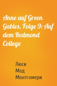 Anne auf Green Gables, Folge 9: Auf dem Redmond College