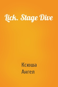 Lick. Stage Dive