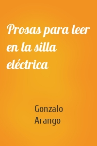 Prosas para leer en la silla eléctrica