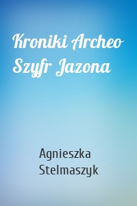 Kroniki Archeo Szyfr Jazona