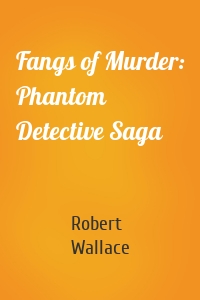 Fangs of Murder: Phantom Detective Saga