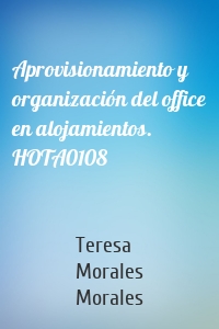 Aprovisionamiento y organización del office en alojamientos. HOTA0108