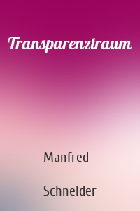Transparenztraum