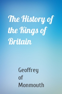 The History of the Kings of Britain