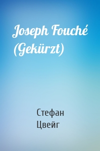 Joseph Fouché (Gekürzt)
